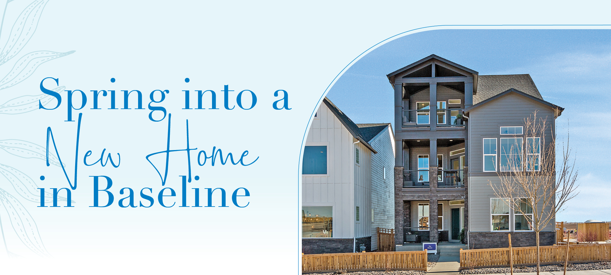 Spring Into a New Home in Baseline